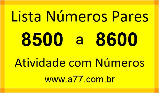 Lista de Números Pares de 8500 a 8600