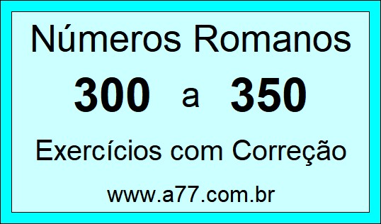 Números Romanos de 300 a 350